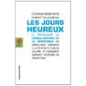 Citoyens résistants Les Jours Heureux : Le Programme Du Conseil National De La Résistance De Mars 1944 : Comment Il A Été Écrit Et Mis En Oeuvre, Et Comment Sarkozy Accélère Sa Démolition