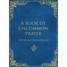 Theo Dorgan A Book Of Uncommon Prayer