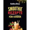 Kaitlyn Diver Smoothie Rezepte Für Kinder (Easy To Prepare Healthy Meals)