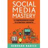 Rebekah Radice Social Media Mastery: A Comprehensive Guide To Strategic Growth