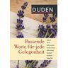 Dudenredaktion Duden - Passende Worte Für Jede Gelegenheit: Geburt, Taufe, Kommunion, Konfirmation, Geburtstag, Hochzeit, Jubiläum, Trauerfall (Duden Pur)