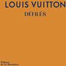 Louis Vuitton : Défilés - L'Intégrale Des Collections