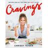 Chrissy Teigen Cravings: Recipes For All The Food You Want To Eat: A Cookbook