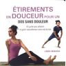 Etirements En Douceur Pour Un Dos Sans Douleur : Un Guide Pour Prévenir Et Guérir Naturellement Votre Mal De Dos