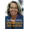 Gertrud Höhler Spielregeln Des Glücks