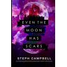 Steph Campbell Even The Moon Has Scars