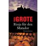 Paul Grote Rioja Für Den Matador: Kriminalroman