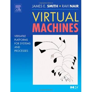 Jim Smith Virtual Machines. Versatile Platforms For Systems And Processes