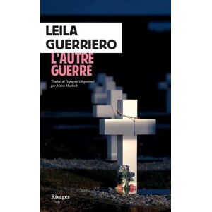 Leila Guerriero L'Autre Guerre: Une Histoire Du Cimetière Argentin Des