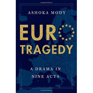 Ashoka Mody Eurotragedy: A Drama In Nine Acts