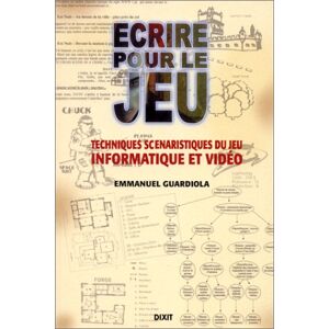 Emmanuel Guardiola Ecrire Pour Le Jeu. Techniques Scénatistiques Du Jeu