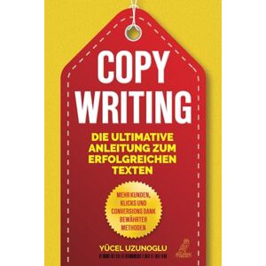 Yücel Uzunoglu Copywriting - Die Ultimative Anleitung Zum Erfolgreichen Texten: