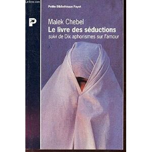 Malek Chebel Le Livre Des Séductions. Suivi De Dix Aphorismes