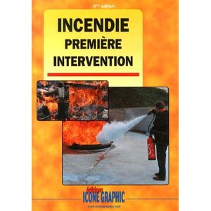 Editions ICONE GRAPHIC Livre : Incendie Première Intervention