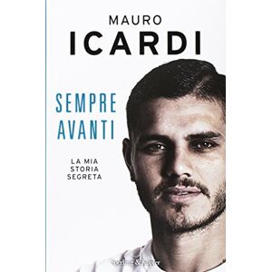 Paolo Fontanesi Sempre Avanti. La Mia Storia Segreta