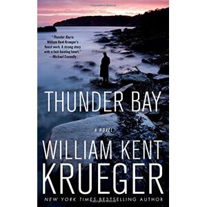 Krueger, William Kent Thunder Bay: A Novel (Cork O'Connor Mystery