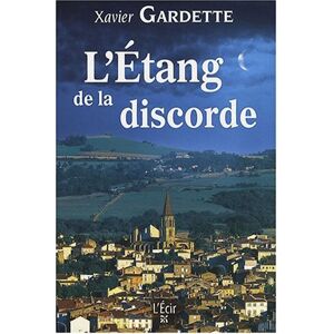 Xavier Gardette Etang De La Discorde (L')