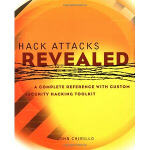 John Chirillo Hack Attacks Revealed: A Complete Reference With Custom