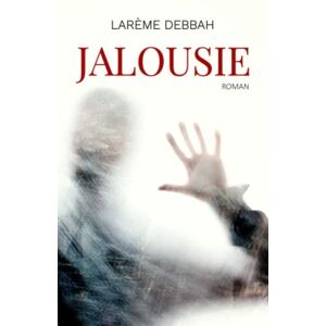 Larème Debbah Jalousie: Roman À Suspense (Jeanne Aubagio - Sclérose