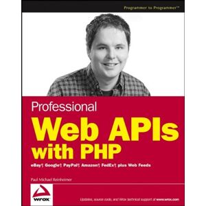 Paul Reinheimer Professional Web Apis With Php: Ebay, Google, Paypal,