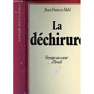 Jean-Francis Held La Dechirure/voyage Au Coeur D'Israël