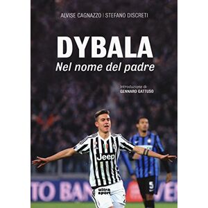 Dybala. Nel Nome Del Padre