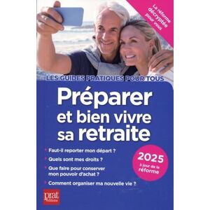 Préparer Et Bien Vivre Sa Retraite : 2025