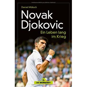 Daniel Müksch Novak Djokovic: Ein Leben Lang Im Krieg