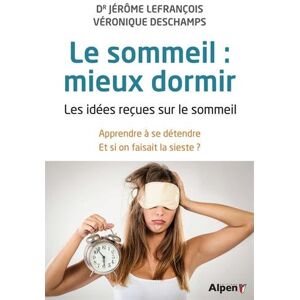 Le Sommeil : Mieux Dormir - Les Idées Reçues Sur