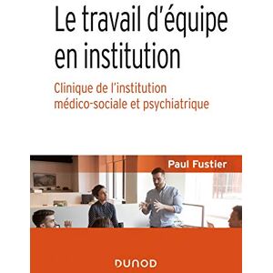 Le Travail D'Équipe En Institution - Clinique De L'Institution Médico-Sociale