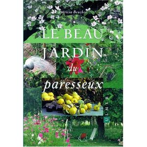 Patricia Beucher Le Beau Jardin Du Paresseux (Manuels Jardina)