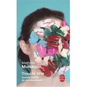 Mathilde Monaque Trouble Tete: Journal D'Une Depression (Le Livre De