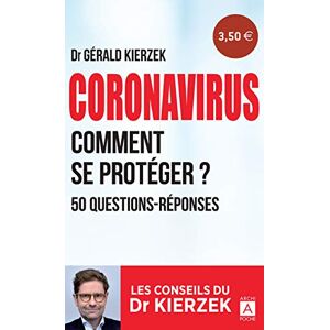 Coronavirus : Comment Se Protéger ? : 50 Questions-Réponses