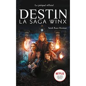 Sarah Rees Brennan Destin : La Saga Winx - Le