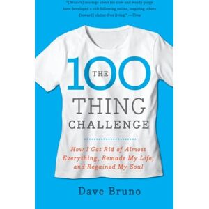 Dave Bruno The 100 Thing Challenge: How I Got Rid