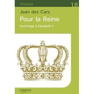 Jean Des Cars Pour La Reine: Hommage À Elizabeth Ii