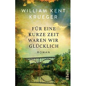 Krueger, William Kent Für Eine Kurze Zeit Waren Wir Glücklich: