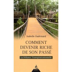 Isabelle Dadvisard Comment Devenir Riche De Son Passé : La