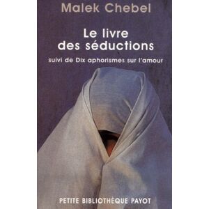 Malek Chebel Le Livre Des Séductions Suivi De Dix Aphorismes