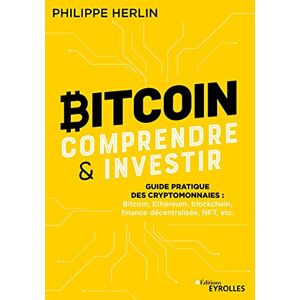 Philippe Herlin Bitcoin, Comprendre & Investir : Guide Pratique Des