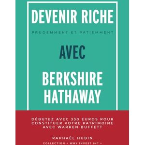 Raphael Hubin Devenir Riche Prudemment Et Patiemment Avec Berkshire Hathaway: