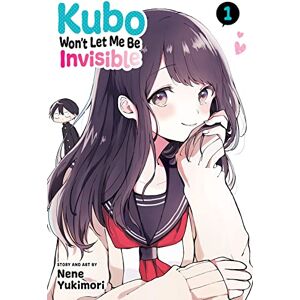 Nene Yukimori Kubo Won'T Let Me Be Invisible, Vol. 1: