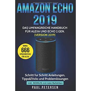 Paul Petersen Amazon Echo 2019: Das Umfangreiche Handbuch Für Alexa