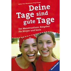 Sabine Thor-Wiedemann Deine Tage Sind Gute Tage: Der Menstruations-Ratgeber Für