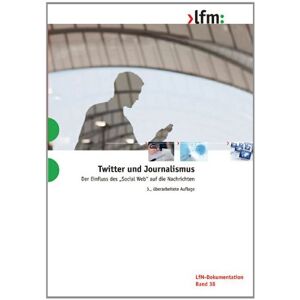 Christoph Neuberger Twitter Und Journalismus: Der Einfluss Des Social Web