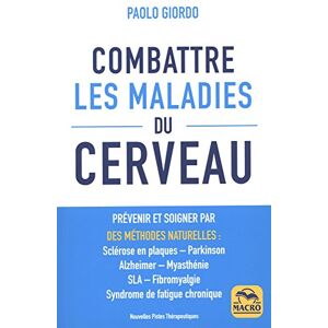 Combattre Les Maladies Du Cerveau : Prévenir Et Soigner Par