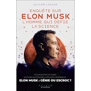 Olivier Lascar Enquête Sur Elon Musk, L'Homme Qui Défie La