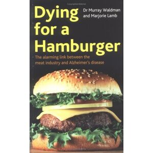 Murray Waldman Dying For A Hamburger: The Alarming Link Between