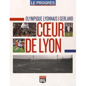 Christian Lanier Olympique Lyonnais - Gerland : Coeur De Lyon