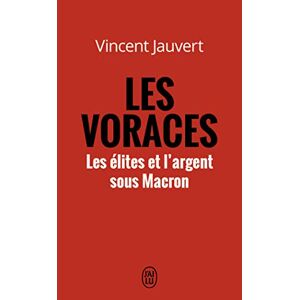 Les Voraces: Les Élites Et L'Argent Sous Macron (Documents (13060))